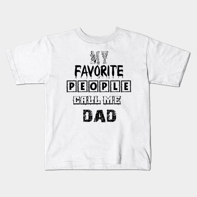 my favorite people call me dad first time pap Kids T-Shirt by Palomasi